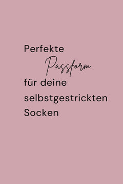 Die perfekte Passform für deine selbstgestrickten Socken